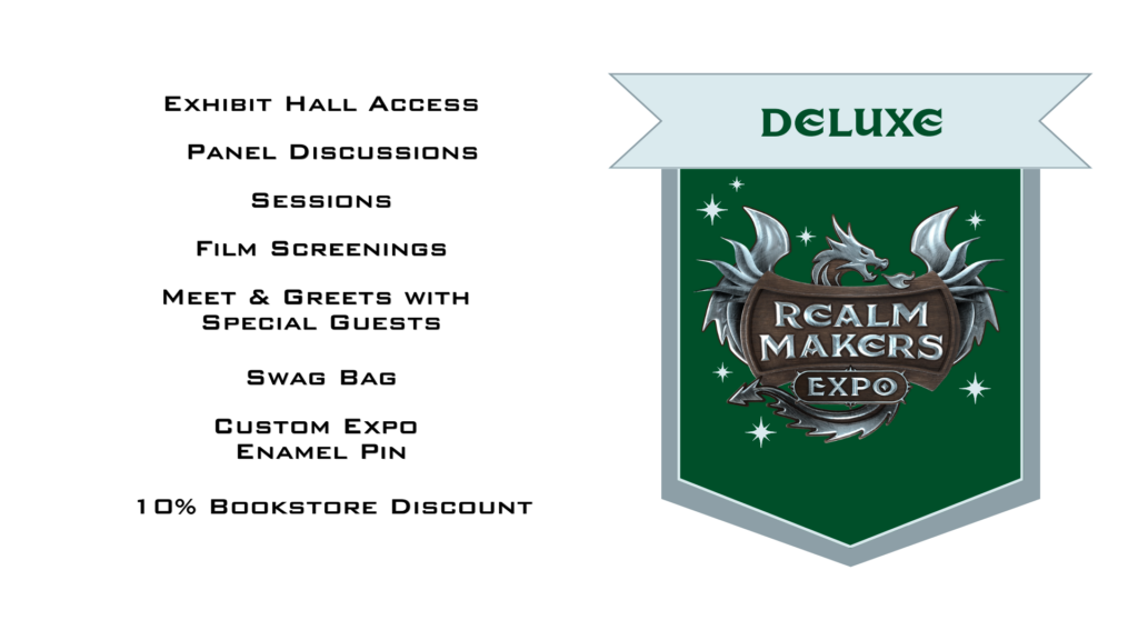 Deluxe Realm Makers Expo ticket includes exhibit hall access, panel discussions, sessions, film screenings, meet and greets with special guests, a swag bag, custom expo enamel pin, and a 10% bookstore discount.