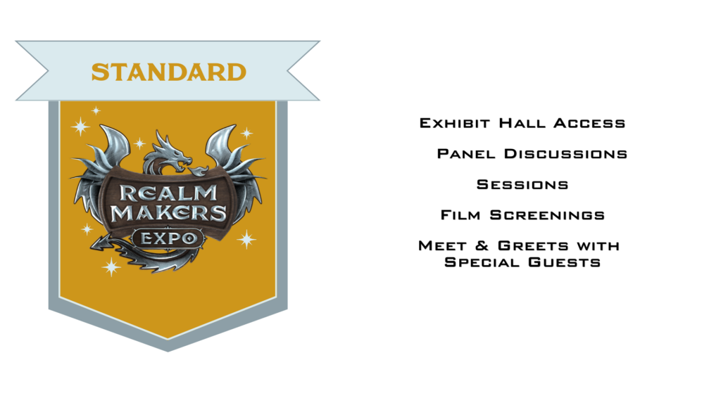 Standard Realm Makers Expo ticket includes exhibit hall access, panel discussions, sessions, film screenings, and meet and greets with special guests.
